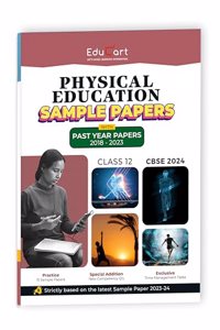 Educart CBSE Physical Education Class 12 Sample Paper 2023-24 (Introducing Revision Maps and Past Year Papers) 2024