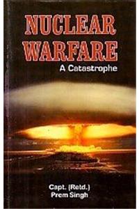 Nuclear Warfare: A Catastrophe
