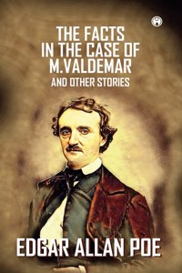 Facts In The Case Of M. Valdemar And Other Stories