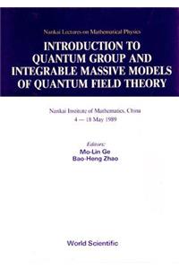 Introduction to Quantum Group and Integrable Massive Models of Quantum Field Theory