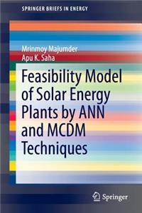 Feasibility Model of Solar Energy Plants by Ann and MCDM Techniques