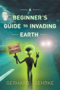 Beginner's Guide to Invading Earth