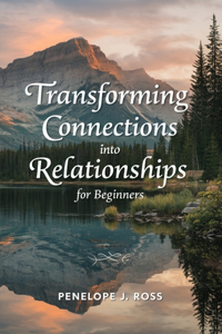 Transforming Connections into Relationships for beginners