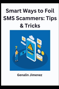 Smart Ways to Foil SMS Scammers