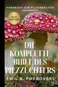 Die Komplette Bibel des Pilzzüchters