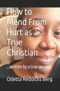 How to Mend From Hurt as a True Christian