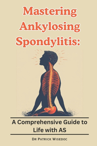 Mastering Ankylosing Spondylitis