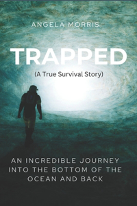 TRAPPED (A True Survival Story)