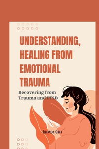 Understanding, Healing from Emotional Trauma