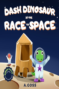 Dash Dinosaur in the Race to Space. Bonus Facts about Space, Planets and Astronauts!