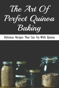 The Art Of Perfect Quinoa Baking