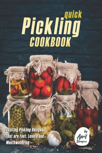 Quick Pickling Cookbook