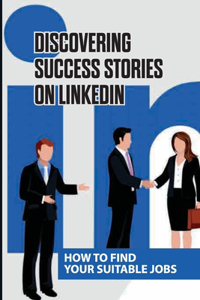 Discovering Success Stories On LinkedIn