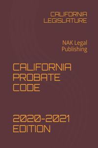 California Probate Code 2020-2021 Edition