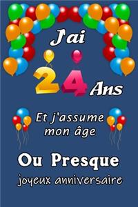 J'ai 24 ans et j'assume mon âge ou presque joyeux anniversaire