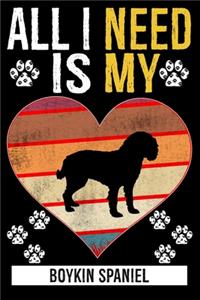 All I Need Is My BOYKIN SPANIEL