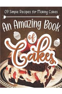 09 Simple Recipes for Making Cakes An Amazing Book of Cakes