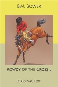 Rowdy of the Cross L