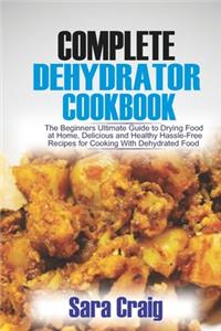 The Complete Dehydrator Cookbook