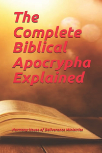 Complete Biblical Apocrypha Explained
