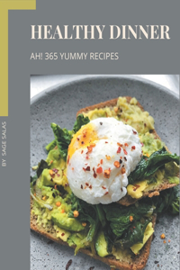 Ah! 365 Yummy Healthy Dinner Recipes