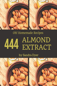 Oh! 444 Homemade Almond Extract Recipes