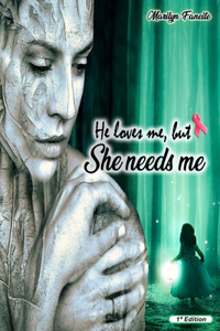 He loved me but She needs me