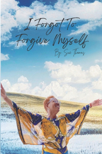 I Forgot to Forgive Myself