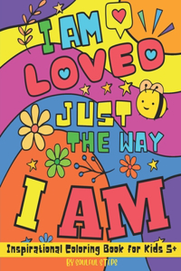 I Am Loved Just The Way I Am - Inspirational Coloring Book for Kids