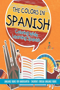 Colors in Spanish - Coloring While Learning Spanish - Language Books for Kindergarten Children's Foreign Language Books