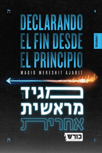 Declarando el Fin desde el Principio [Vol.1]