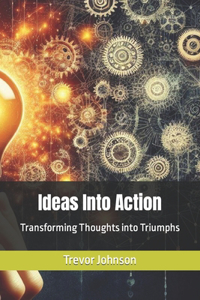 Ideas Into Action