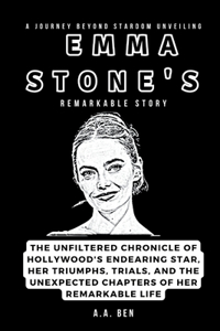 UNVEILING EMMA STONE's Remarkable Story