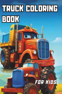 Truck Coloring Book For Kids: Fire Trucks, Dump Trucks, Garbage Trucks, and More. For Toddlers, Preschoolers, Ages 2-4, Ages 4-8