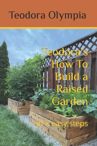 Teodora's How To Build a Raised Garden