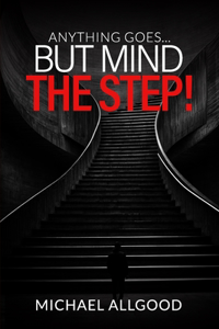 Anything Goes But Mind The Step!