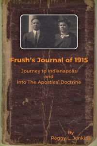 Frush's Journal of 1915, Journey to Indianapolis and Into the Apostles' Doctrine