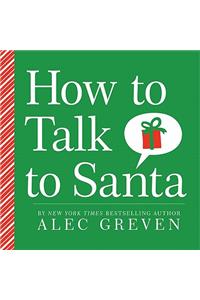 How to Talk to Santa