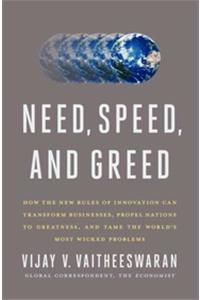 Need, Speed, and Greed