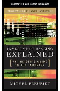 Investment Banking Explained, Chapter 12 - Fixed-Income Businesses