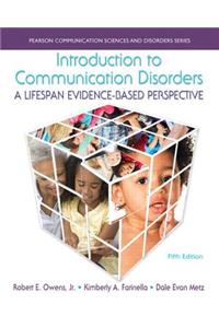 Introduction to Communication Disorders: A Lifespan Evidence-Based Perspective, Enhanced Pearson Etext with Loose-Leaf Version -- Access Card Package