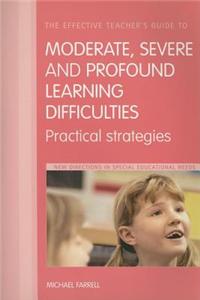 The Effective Teacher's Guide to Moderate, Severe and Profound Learning Difficulties