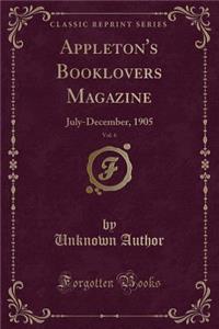 Appleton's Booklovers Magazine, Vol. 6