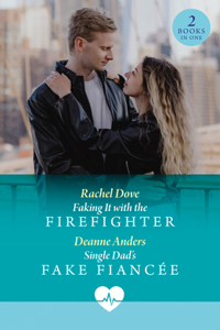 Faking It With The Firefighter / Single Dad's Fake Fiancée