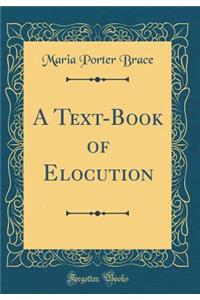 A Text-Book of Elocution (Classic Reprint)