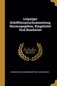 Leipziger Schöffenspruchsammlung, Herausgegeben, Eingeleitet Und Bearbeitet