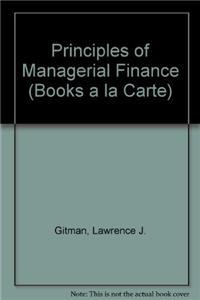 Principles of Managerial Finance, Books a la Carte Plus Myfinancelab