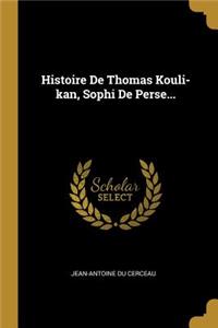 Histoire De Thomas Kouli-kan, Sophi De Perse...