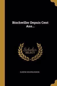 Bischwiller Depuis Cent Ans...