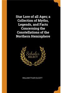 Star Lore of all Ages; a Collection of Myths, Legends, and Facts Concerning the Constellations of the Northern Hemisphere
